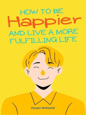 cover image of How to Be Happier and Live a More Fulfilling Life